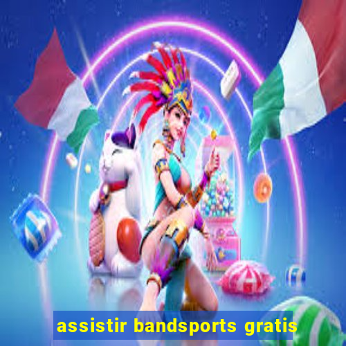 assistir bandsports gratis